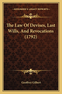 Law Of Devises, Last Wills, And Revocations (1792)