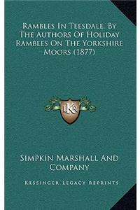 Rambles In Teesdale. By The Authors Of Holiday Rambles On The Yorkshire Moors (1877)