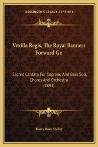 Vexilla Regis, The Royal Banners Forward Go