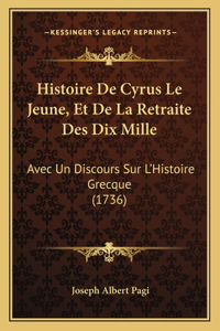 Histoire De Cyrus Le Jeune, Et De La Retraite Des Dix Mille