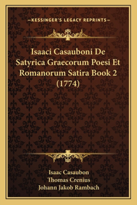 Isaaci Casauboni De Satyrica Graecorum Poesi Et Romanorum Satira Book 2 (1774)