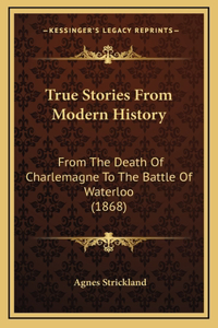 True Stories From Modern History