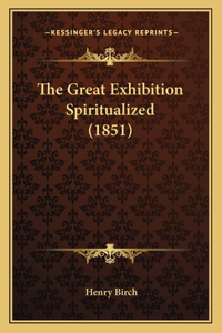 The Great Exhibition Spiritualized (1851)