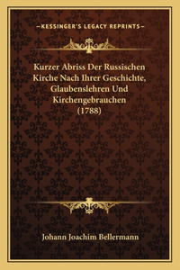 Kurzer Abriss Der Russischen Kirche Nach Ihrer Geschichte, Glaubenslehren Und Kirchengebrauchen (1788)