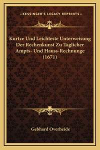 Kurtze Und Leichteste Unterweisung Der Rechenkunst Zu Taglicher Ampts- Und Hauss-Rechnunge (1671)