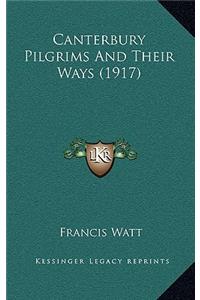 Canterbury Pilgrims And Their Ways (1917)