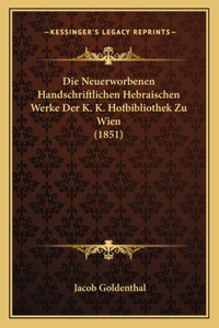 Die Neuerworbenen Handschriftlichen Hebraischen Werke Der K. K. Hofbibliothek Zu Wien (1851)
