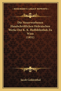 Neuerworbenen Handschriftlichen Hebraischen Werke Der K. K. Hofbibliothek Zu Wien (1851)