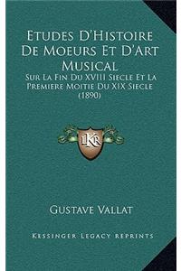Etudes D'Histoire De Moeurs Et D'Art Musical