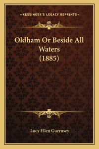 Oldham Or Beside All Waters (1885)