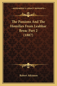 Passions And The Homilies From Leabhar Breac Part 2 (1887)