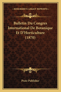 Bulletin Du Congres International De Botanique Et D'Horticulture (1870)