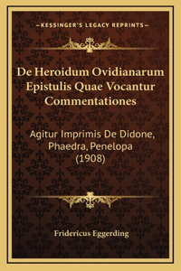 De Heroidum Ovidianarum Epistulis Quae Vocantur Commentationes