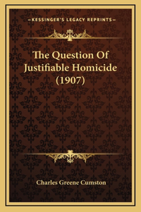 The Question Of Justifiable Homicide (1907)