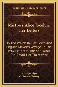 Mistress Alice Jocelyn, Her Letters