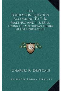 The Population Question According to T. R. Malthus and J. S. Mill