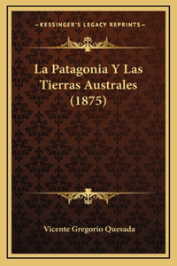 La Patagonia Y Las Tierras Australes (1875)