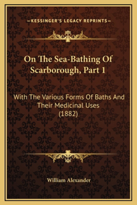 On The Sea-Bathing Of Scarborough, Part 1