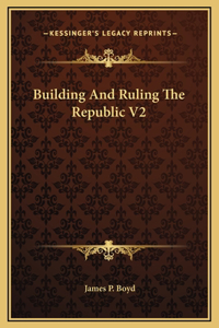 Building And Ruling The Republic V2