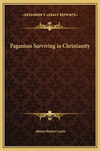 Paganism Surviving in Christianity