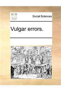 Vulgar errors.