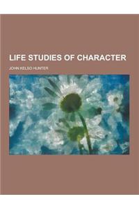 Life Studies of Character