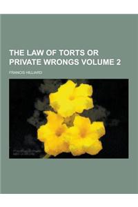 The Law of Torts or Private Wrongs Volume 2