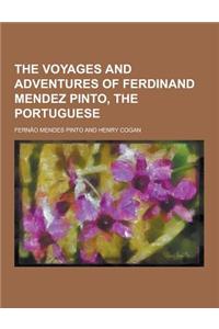 The Voyages and Adventures of Ferdinand Mendez Pinto, the Portuguese