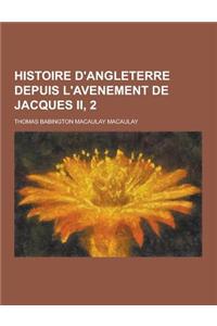 Histoire D'Angleterre Depuis L'Avenement de Jacques II, 2