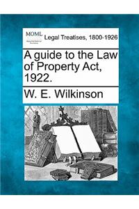 A Guide to the Law of Property ACT, 1922.