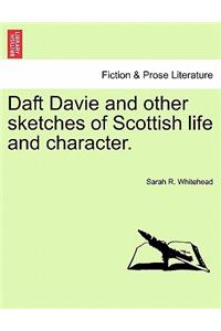 Daft Davie and Other Sketches of Scottish Life and Character.