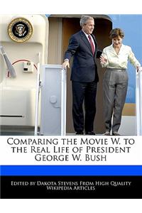 Comparing the Movie W. to the Real Life of President George W. Bush