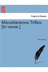 Miscellaneous Trifles. [In Verse.]