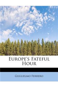 Europe's Fateful Hour