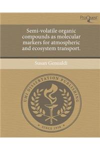 Semi-Volatile Organic Compounds as Molecular Markers for Atmospheric and Ecosystem Transport.
