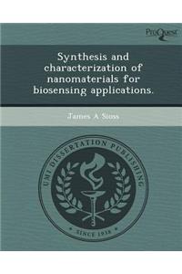 Synthesis and Characterization of Nanomaterials for Biosensing Applications