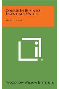 Course in Business Essentials, Unit 6: Management