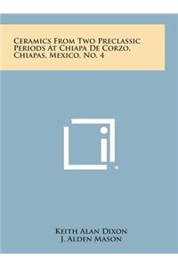 Ceramics from Two Preclassic Periods at Chiapa de Corzo, Chiapas, Mexico, No. 4