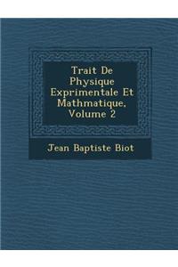 Trait de Physique Exp Rimentale Et Math Matique, Volume 2