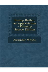 Bishop Butler, an Appreciation