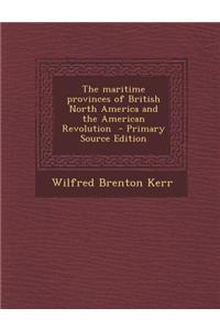 Maritime Provinces of British North America and the American Revolution