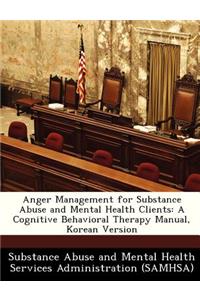 Anger Management for Substance Abuse and Mental Health Clients