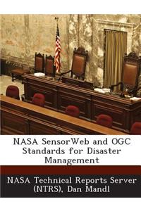 NASA Sensorweb and Ogc Standards for Disaster Management