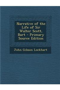Narrative of the Life of Sir Walter Scott, Bart