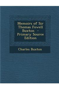 Memoirs of Sir Thomas Fowell Buxton