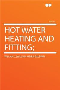 Hot Water Heating and Fitting;