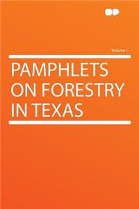 Pamphlets on Forestry in Texas Volume 1