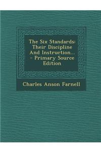 The Six Standards: Their Discipline and Instruction...