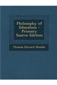 Philosophy of Education - Primary Source Edition