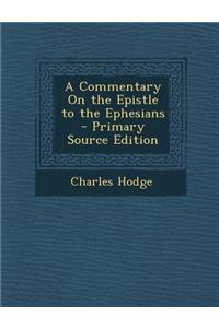 A Commentary on the Epistle to the Ephesians